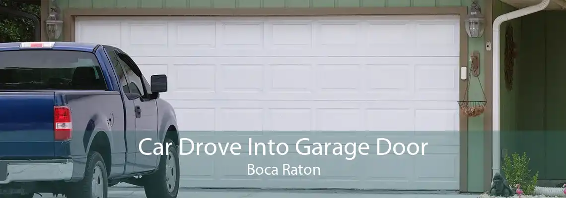 Car Drove Into Garage Door Boca Raton