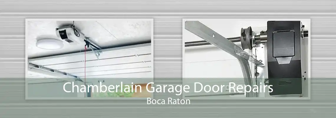 Chamberlain Garage Door Repairs Boca Raton