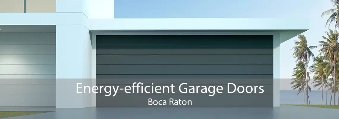 Energy-efficient Garage Doors Boca Raton