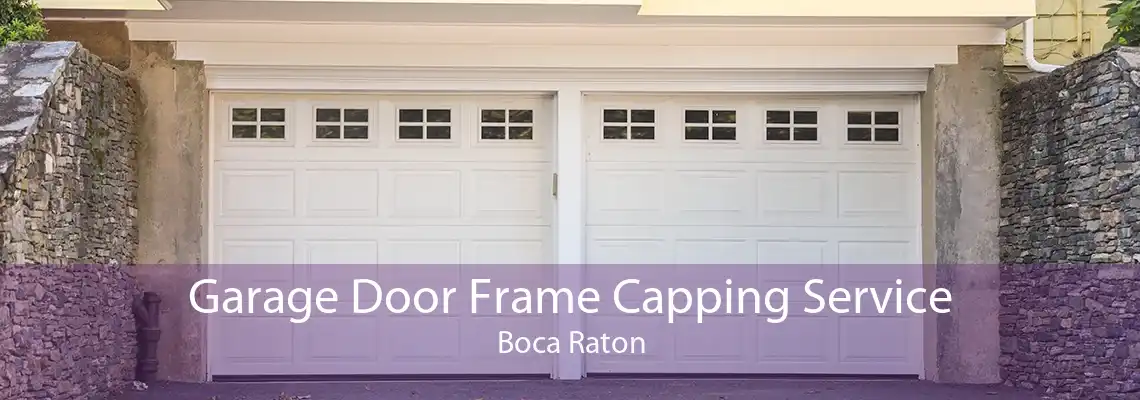 Garage Door Frame Capping Service Boca Raton