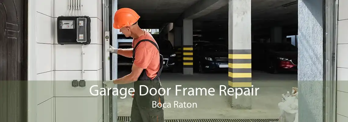 Garage Door Frame Repair Boca Raton