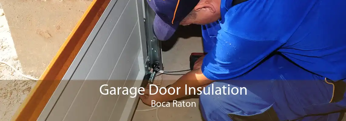 Garage Door Insulation Boca Raton