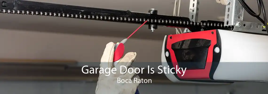 Garage Door Is Sticky Boca Raton