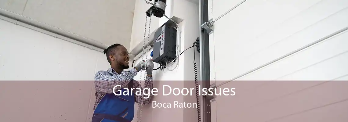 Garage Door Issues Boca Raton