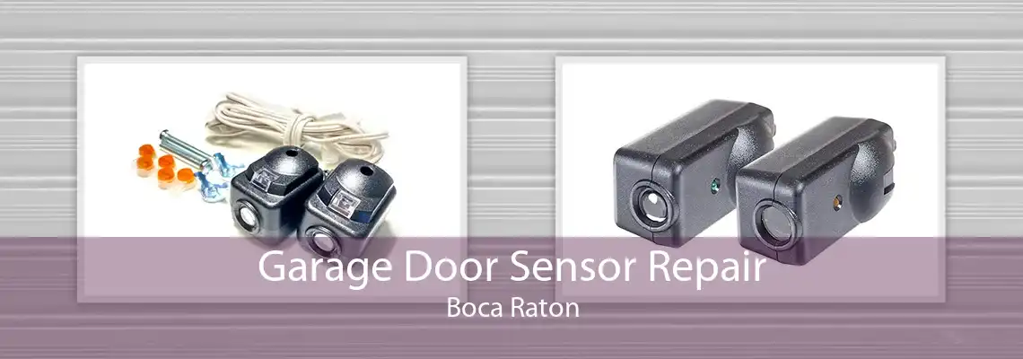 Garage Door Sensor Repair Boca Raton