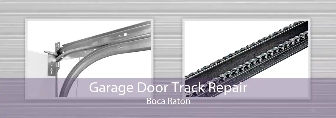 Garage Door Track Repair Boca Raton
