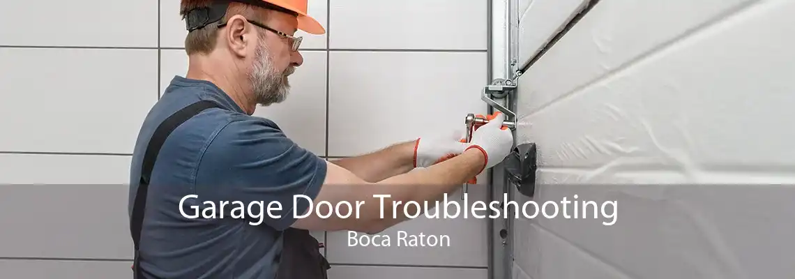 Garage Door Troubleshooting Boca Raton