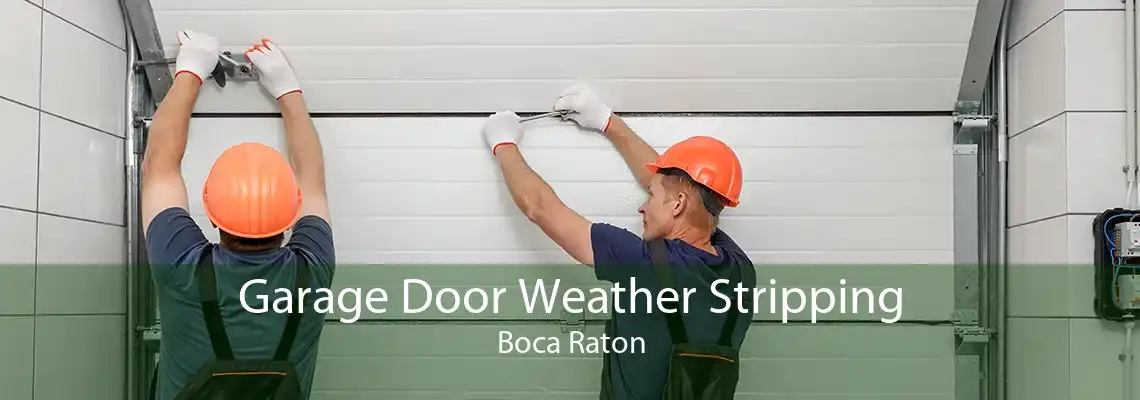 Garage Door Weather Stripping Boca Raton
