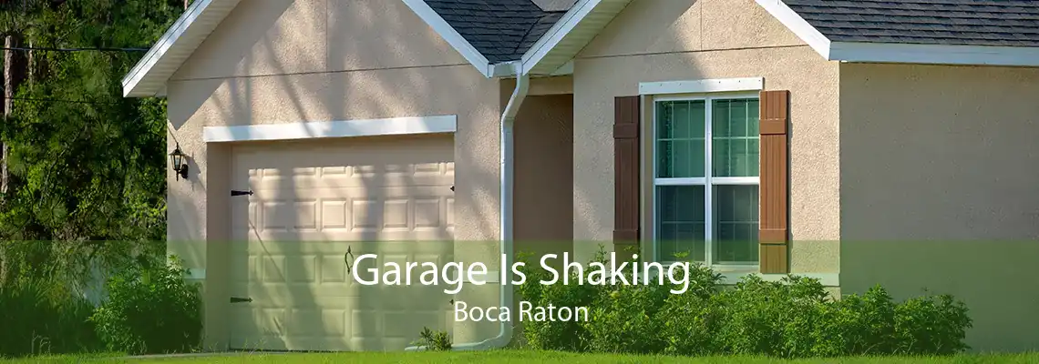 Garage Is Shaking Boca Raton
