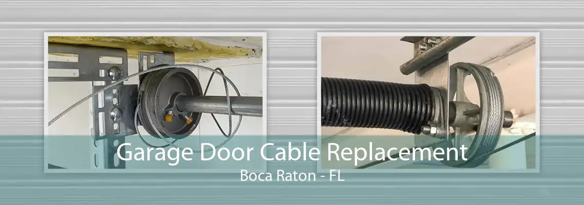 Garage Door Cable Replacement Boca Raton - FL