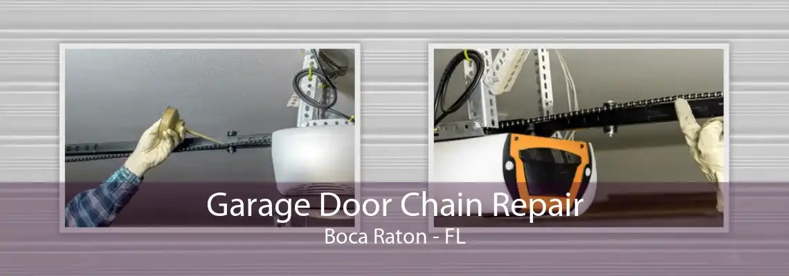 Garage Door Chain Repair Boca Raton - FL