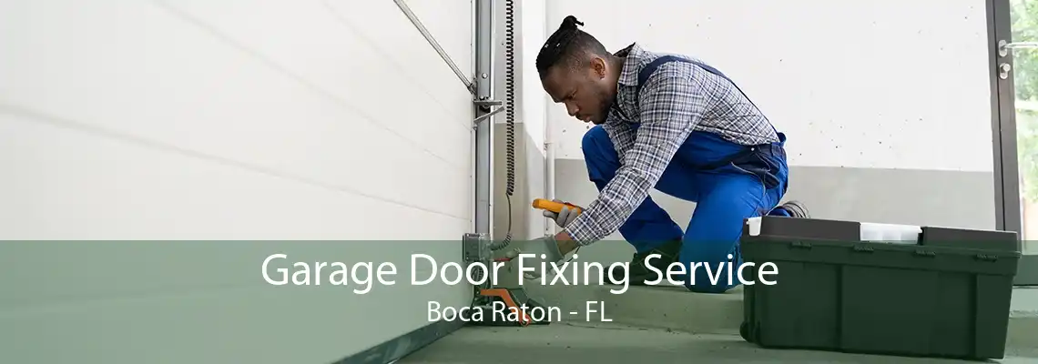 Garage Door Fixing Service Boca Raton - FL