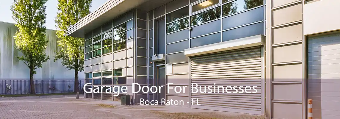 Garage Door For Businesses Boca Raton - FL