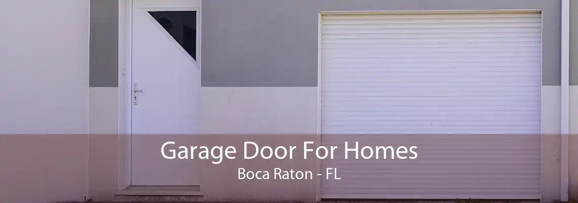 Garage Door For Homes Boca Raton - FL