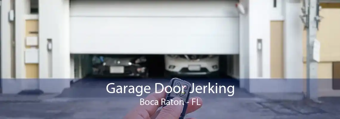 Garage Door Jerking Boca Raton - FL