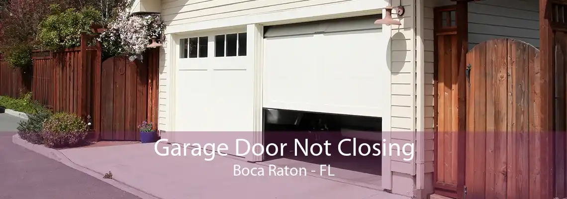 Garage Door Not Closing Boca Raton - FL