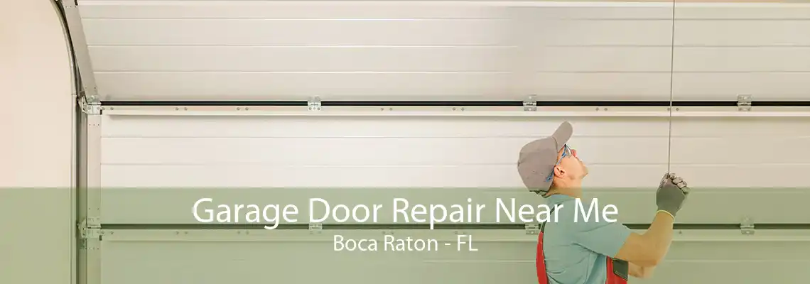 Garage Door Repair Near Me Boca Raton - FL