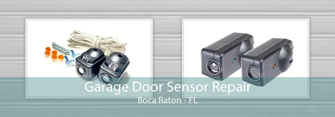 Garage Door Sensor Repair Boca Raton - FL