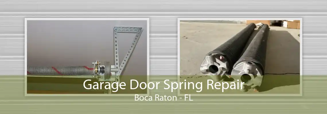 Garage Door Spring Repair Boca Raton - FL