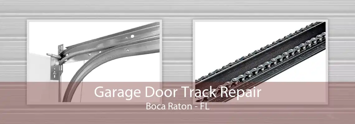 Garage Door Track Repair Boca Raton - FL