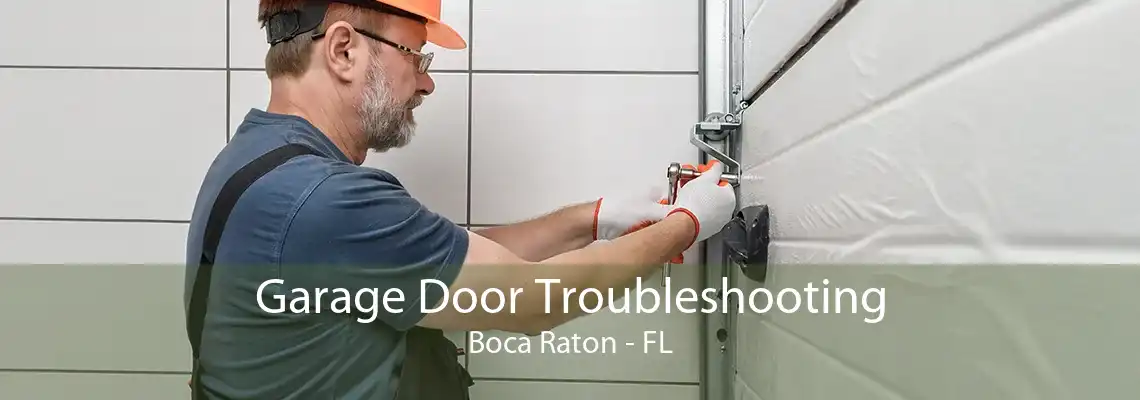 Garage Door Troubleshooting Boca Raton - FL