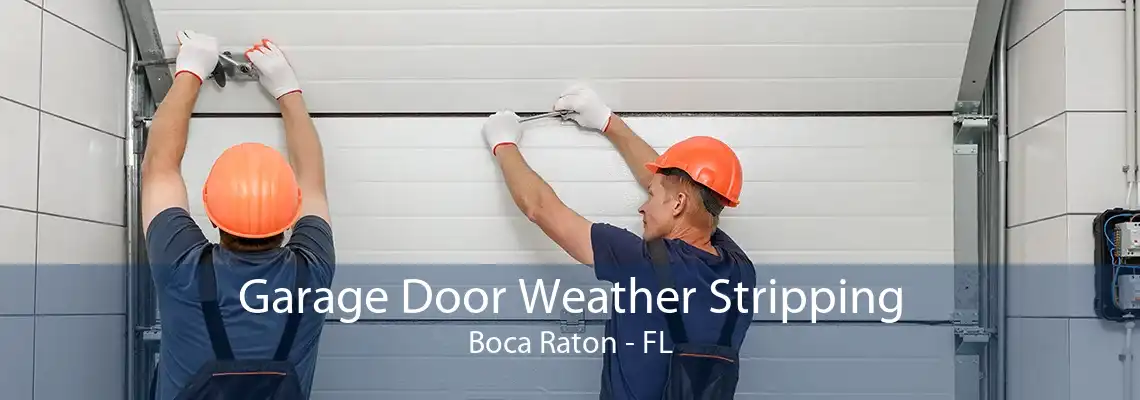 Garage Door Weather Stripping Boca Raton - FL