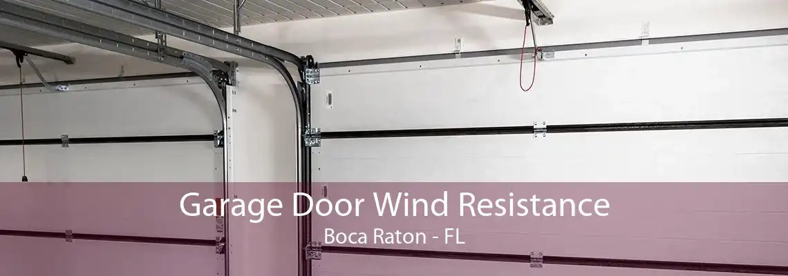 Garage Door Wind Resistance Boca Raton - FL