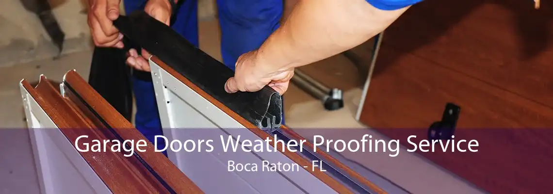 Garage Doors Weather Proofing Service Boca Raton - FL