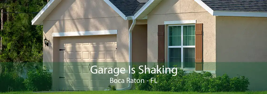 Garage Is Shaking Boca Raton - FL