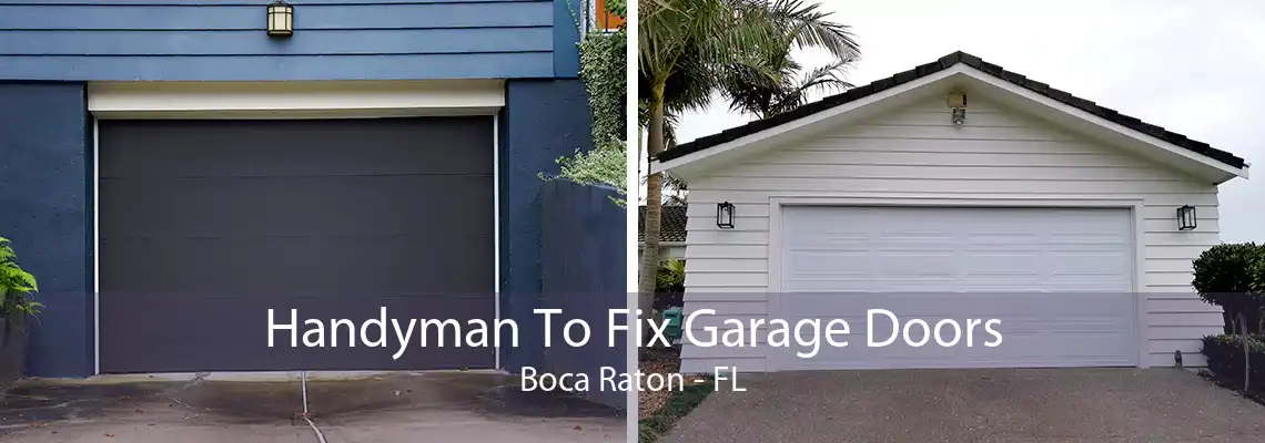 Handyman To Fix Garage Doors Boca Raton - FL