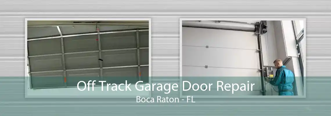 Off Track Garage Door Repair Boca Raton - FL