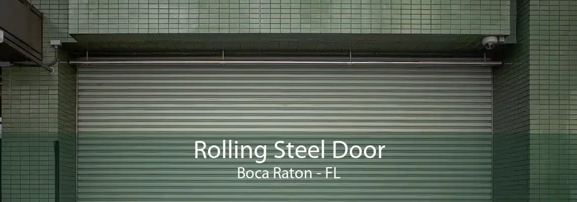 Rolling Steel Door Boca Raton - FL