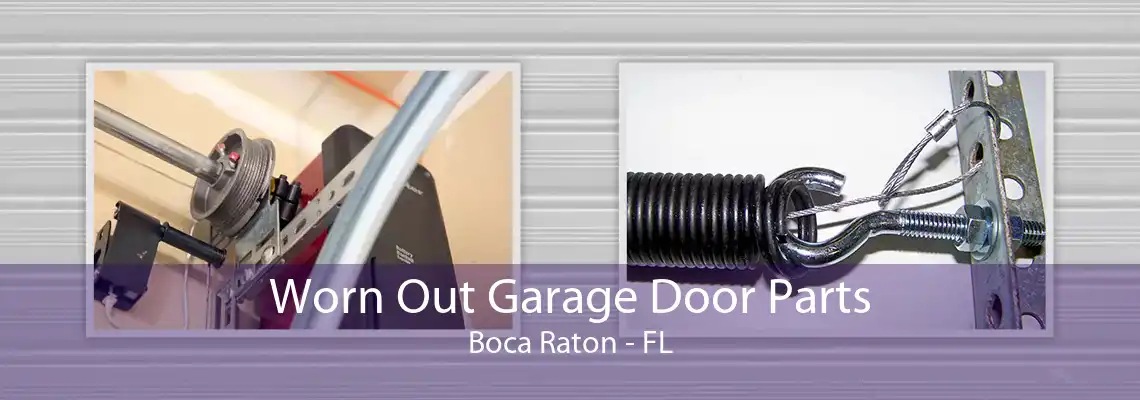 Worn Out Garage Door Parts Boca Raton - FL